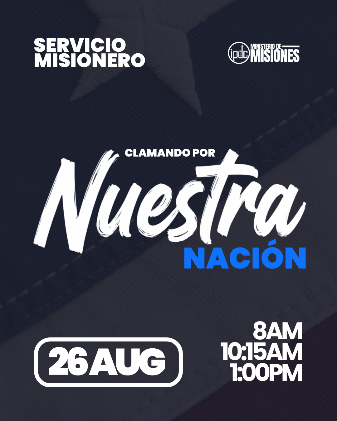 Servicio Misionero 'Clamando por Nuestra Nación' — 26 de agosto, 8 AM · 10:15 AM · 1 PM